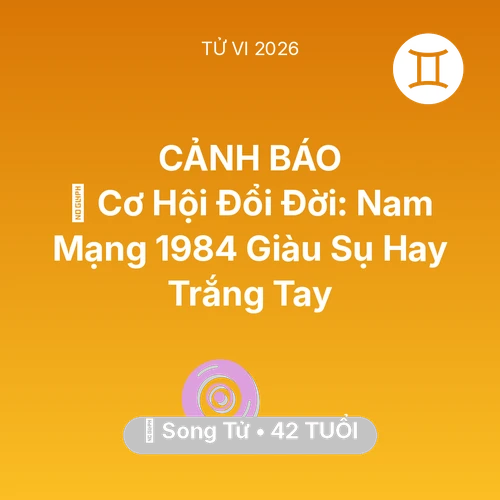 Xem tử vi Song Tử sinh năm 1984 Nam Mạng: 💰 Cơ Hội Đổi Đời: Nam Mạng Song Tử 1984 Giàu Sụ Hay Trắng Tay
