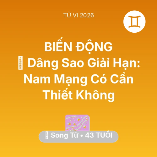 Vận hạn Song Tử sinh năm 1983 trong năm (2026): 🕯️ Dâng Sao Giải Hạn: Nam Mạng Song Tử Có Cần Thiết Không