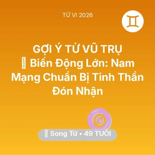 Vận hạn Song Tử sinh năm 1977 trong năm (2026): 🌪️ Biến Động Lớn: Nam Mạng Song Tử Chuẩn Bị Tinh Thần Đón Nhận