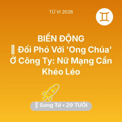 Tử vi Song Tử sinh năm 1997 trong năm 2026: 🦁 Đối Phó Với 'Ong Chúa' Ở Công Ty: Nữ Mạng Song Tử Cần Khéo Léo