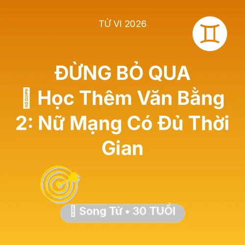 Tử vi Song Tử sinh năm 1996 trong năm 2026: 📚 Học Thêm Văn Bằng 2: Nữ Mạng Song Tử Có Đủ Thời Gian