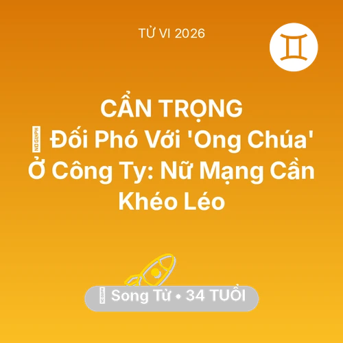 Vận hạn Song Tử sinh năm 1992 trong năm (2026): 🦁 Đối Phó Với 'Ong Chúa' Ở Công Ty: Nữ Mạng Song Tử Cần Khéo Léo