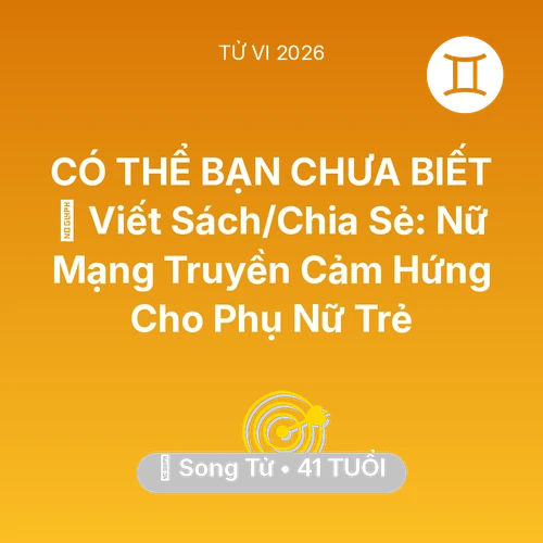 Tử vi Song Tử sinh năm 1985 trong năm 2026: 📚 Viết Sách/Chia Sẻ: Nữ Mạng Song Tử Truyền Cảm Hứng Cho Phụ Nữ Trẻ
