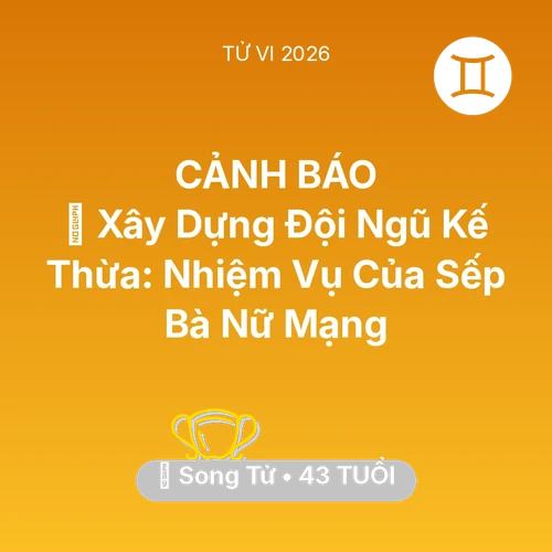 Xem tử vi Song Tử sinh năm 1983 Nữ Mạng: 🤝 Xây Dựng Đội Ngũ Kế Thừa: Nhiệm Vụ Của Sếp Bà Nữ Mạng Song Tử