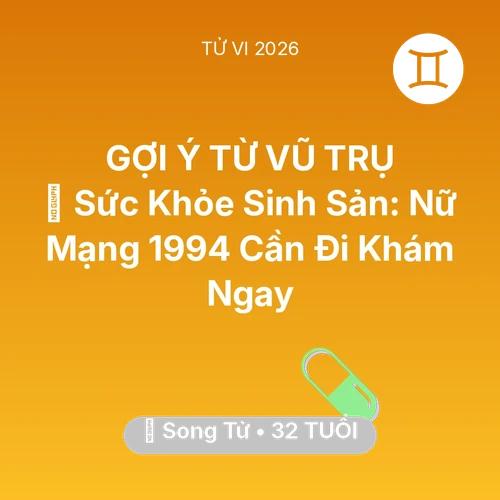 Vận hạn Song Tử sinh năm 1994 trong năm (2026): 🤰 Sức Khỏe Sinh Sản: Nữ Mạng Song Tử 1994 Cần Đi Khám Ngay