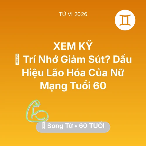 Tử vi Song Tử sinh năm 1966 trong năm 2026: 🧠 Trí Nhớ Giảm Sút? Dấu Hiệu Lão Hóa Của Nữ Mạng Song Tử Tuổi 60