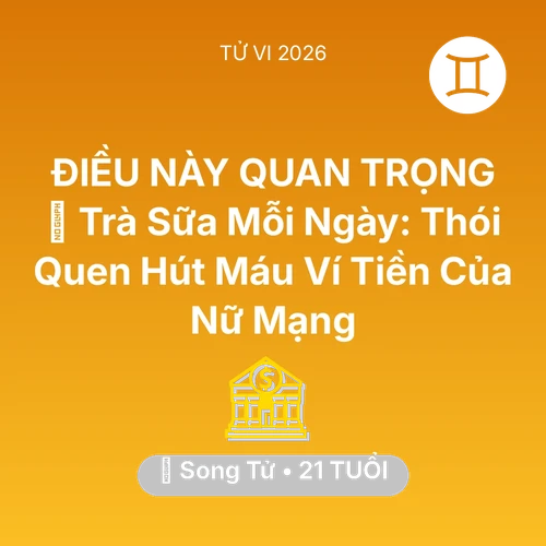 Xem tử vi Song Tử sinh năm 2005 Nữ Mạng: 🥤 Trà Sữa Mỗi Ngày: Thói Quen Hút Máu Ví Tiền Của Nữ Mạng Song Tử