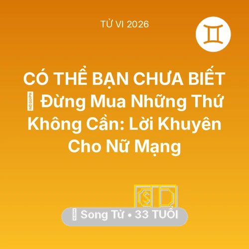 Xem tử vi Song Tử sinh năm 1993 Nữ Mạng: 🛑 Đừng Mua Những Thứ Không Cần: Lời Khuyên Cho Nữ Mạng Song Tử