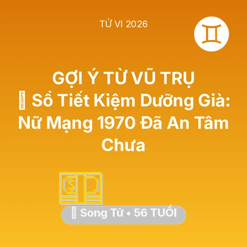 Vận hạn Song Tử sinh năm 1970 trong năm (2026): 👵 Sổ Tiết Kiệm Dưỡng Già: Nữ Mạng Song Tử 1970 Đã An Tâm Chưa