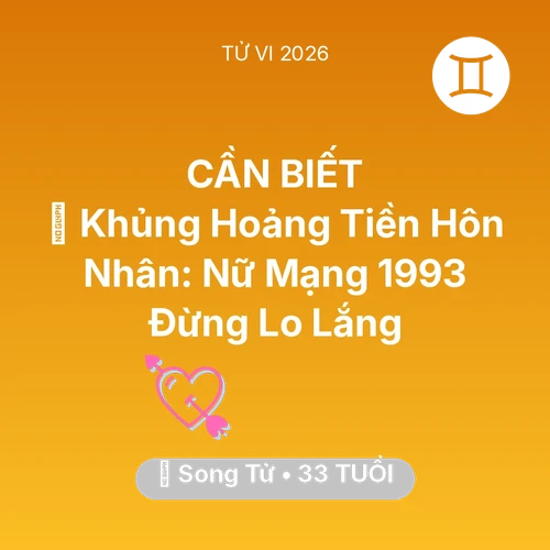 Vận hạn Song Tử sinh năm 1993 trong năm (2026): 😰 Khủng Hoảng Tiền Hôn Nhân: Nữ Mạng Song Tử 1993 Đừng Lo Lắng