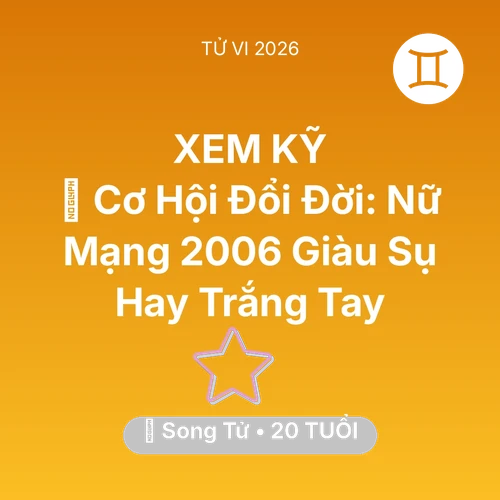 Xem tử vi Song Tử sinh năm 2006 Nữ Mạng: 💰 Cơ Hội Đổi Đời: Nữ Mạng Song Tử 2006 Giàu Sụ Hay Trắng Tay