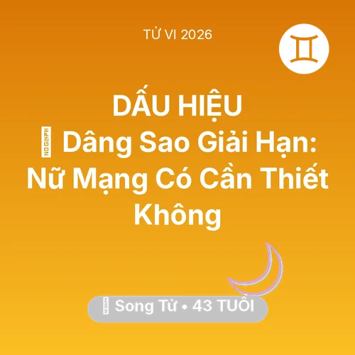 Xem tử vi Song Tử sinh năm 1983 Nữ Mạng: 🕯️ Dâng Sao Giải Hạn: Nữ Mạng Song Tử Có Cần Thiết Không