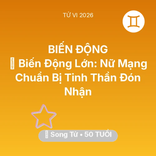 Vận hạn Song Tử sinh năm 1976 trong năm (2026): 🌪️ Biến Động Lớn: Nữ Mạng Song Tử Chuẩn Bị Tinh Thần Đón Nhận