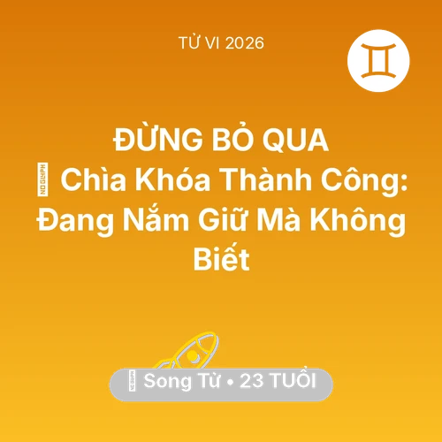 Tử vi Song Tử sinh năm 2003 trong năm 2026: 🗝️ Chìa Khóa Thành Công: Song Tử Đang Nắm Giữ Mà Không Biết