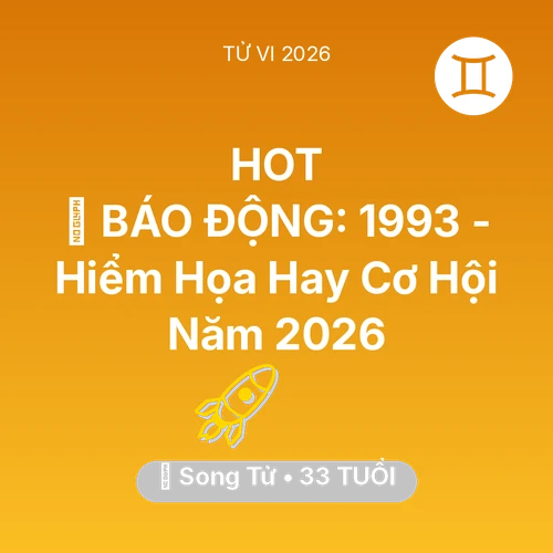 Xem tử vi Song Tử sinh năm 1993 : 🚨 BÁO ĐỘNG: Song Tử 1993 - Hiểm Họa Hay Cơ Hội Năm 2026