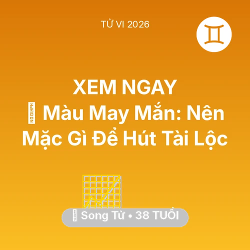 Vận hạn Song Tử sinh năm 1988 trong năm (2026): 🍀 Màu May Mắn: Song Tử Nên Mặc Gì Để Hút Tài Lộc