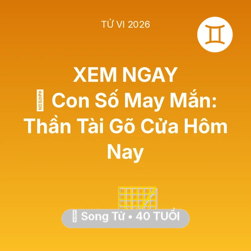 Tử vi Song Tử sinh năm 1986 trong năm 2026: 🌟 Con Số May Mắn: Thần Tài Gõ Cửa Song Tử Hôm Nay
