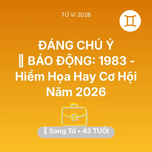 Vận hạn Song Tử sinh năm 1983 trong năm (2026): 🚨 BÁO ĐỘNG: Song Tử 1983 - Hiểm Họa Hay Cơ Hội Năm 2026