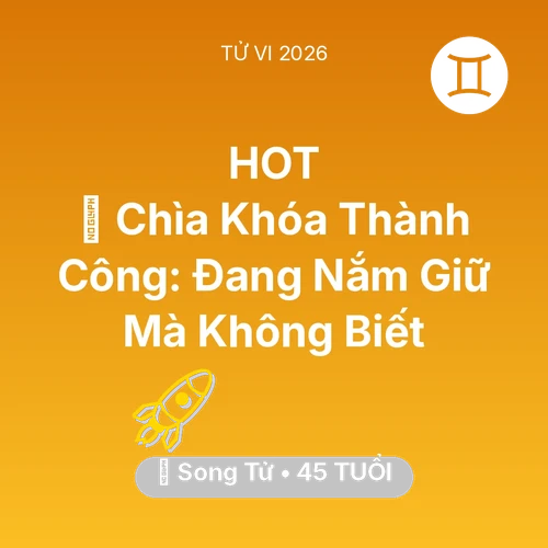 Tử vi Song Tử sinh năm 1981 trong năm 2026: 🗝️ Chìa Khóa Thành Công: Song Tử Đang Nắm Giữ Mà Không Biết