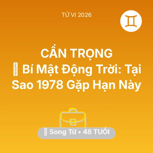 Vận hạn Song Tử sinh năm 1978 trong năm (2026): 🤫 Bí Mật Động Trời: Tại Sao Song Tử 1978 Gặp Hạn Này