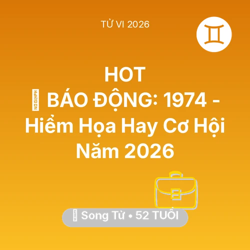 Tử vi Song Tử sinh năm 1974 trong năm 2026: 🚨 BÁO ĐỘNG: Song Tử 1974 - Hiểm Họa Hay Cơ Hội Năm 2026