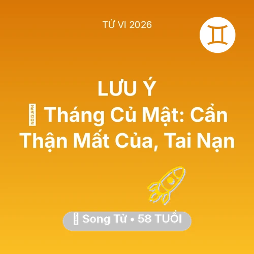 Vận hạn Song Tử sinh năm 1968 trong năm (2026): 🛑 Tháng Củ Mật: Song Tử Cẩn Thận Mất Của, Tai Nạn