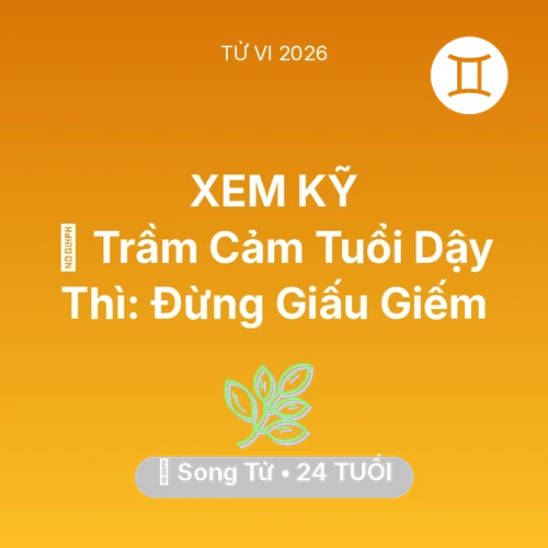 Xem tử vi Song Tử sinh năm 2002 : 📉 Trầm Cảm Tuổi Dậy Thì: Song Tử Đừng Giấu Giếm