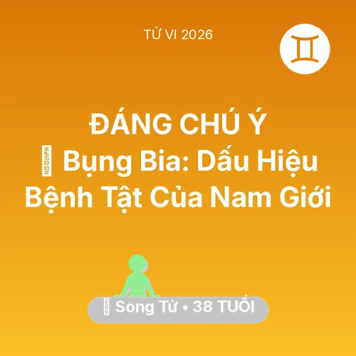 Tử vi Song Tử sinh năm 1988 trong năm 2026: 👔 Bụng Bia: Dấu Hiệu Bệnh Tật Của Song Tử Nam Giới