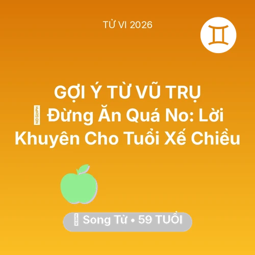Vận hạn Song Tử sinh năm 1967 trong năm (2026): 🛑 Đừng Ăn Quá No: Lời Khuyên Cho Song Tử Tuổi Xế Chiều