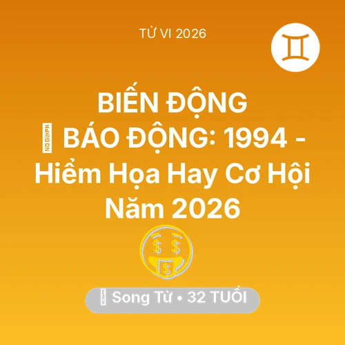 Vận hạn Song Tử sinh năm 1994 trong năm (2026): 🚨 BÁO ĐỘNG: Song Tử 1994 - Hiểm Họa Hay Cơ Hội Năm 2026