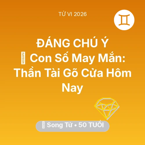 Vận hạn Song Tử sinh năm 1976 trong năm (2026): 🌟 Con Số May Mắn: Thần Tài Gõ Cửa Song Tử Hôm Nay
