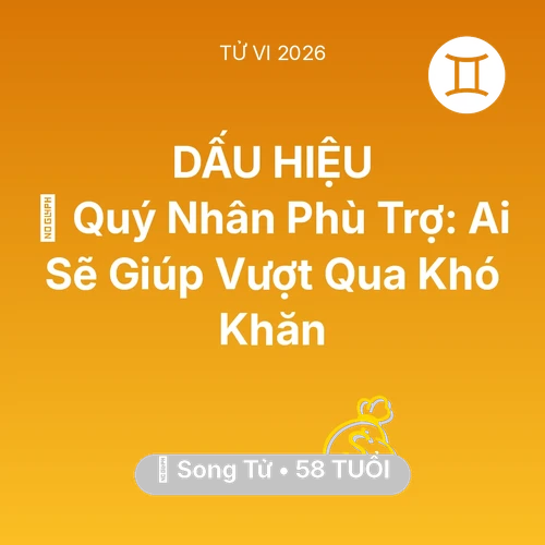 Vận hạn Song Tử sinh năm 1968 trong năm (2026): 🤝 Quý Nhân Phù Trợ: Ai Sẽ Giúp Song Tử Vượt Qua Khó Khăn