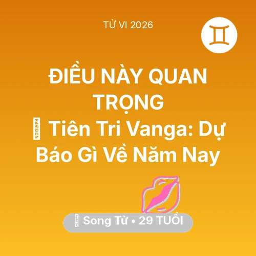 Xem tử vi Song Tử sinh năm 1997 : 🔮 Tiên Tri Vanga: Dự Báo Gì Về Song Tử Năm Nay