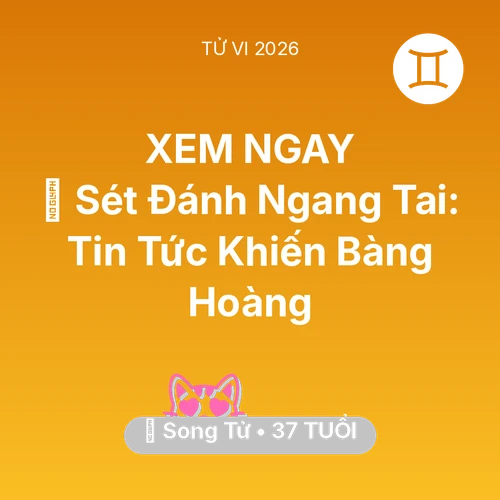 Tử vi Song Tử sinh năm 1989 trong năm 2026: ⚡ Sét Đánh Ngang Tai: Tin Tức Khiến Song Tử Bàng Hoàng