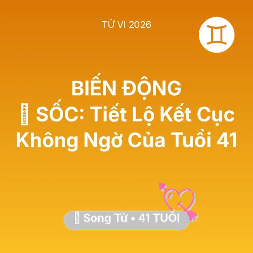 Vận hạn Song Tử sinh năm 1985 trong năm (2026): 😱 SỐC: Tiết Lộ Kết Cục Không Ngờ Của Song Tử Tuổi 41