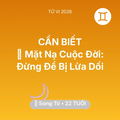 Xem tử vi Song Tử sinh năm 2004 : 🎭 Mặt Nạ Cuộc Đời: Song Tử Đừng Để Bị Lừa Dối