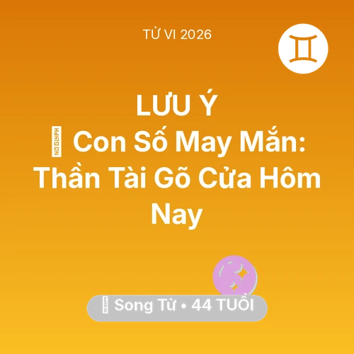 Vận hạn Song Tử sinh năm 1982 trong năm (2026): 🌟 Con Số May Mắn: Thần Tài Gõ Cửa Song Tử Hôm Nay