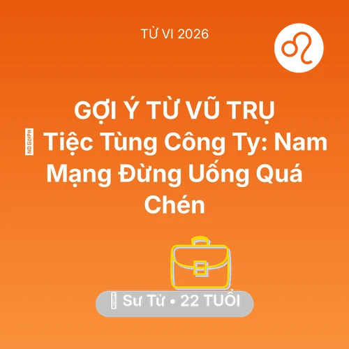 Xem tử vi Sư Tử sinh năm 2004 Nam Mạng: 🍷 Tiệc Tùng Công Ty: Nam Mạng Sư Tử Đừng Uống Quá Chén