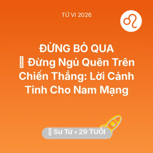 Vận hạn Sư Tử sinh năm 1997 trong năm (2026): 🛑 Đừng Ngủ Quên Trên Chiến Thắng: Lời Cảnh Tỉnh Cho Nam Mạng Sư Tử