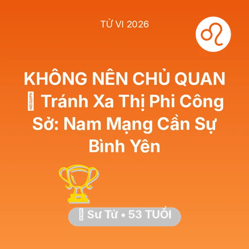 Tử vi Sư Tử sinh năm 1973 trong năm 2026: 🛑 Tránh Xa Thị Phi Công Sở: Nam Mạng Sư Tử Cần Sự Bình Yên
