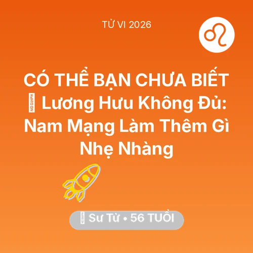 Tử vi Sư Tử sinh năm 1970 trong năm 2026: 💰 Lương Hưu Không Đủ: Nam Mạng Sư Tử Làm Thêm Gì Nhẹ Nhàng