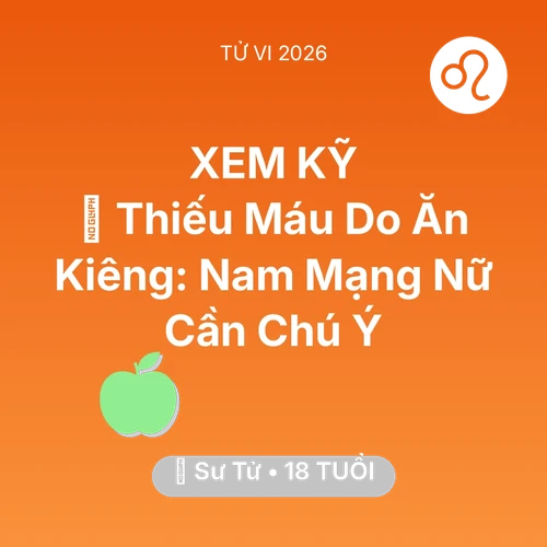Tử vi Sư Tử sinh năm 2008 trong năm 2026: 🩸 Thiếu Máu Do Ăn Kiêng: Nam Mạng Sư Tử Nữ Cần Chú Ý