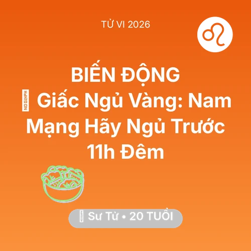Vận hạn Sư Tử sinh năm 2006 trong năm (2026): 🗝️ Giấc Ngủ Vàng: Nam Mạng Sư Tử Hãy Ngủ Trước 11h Đêm