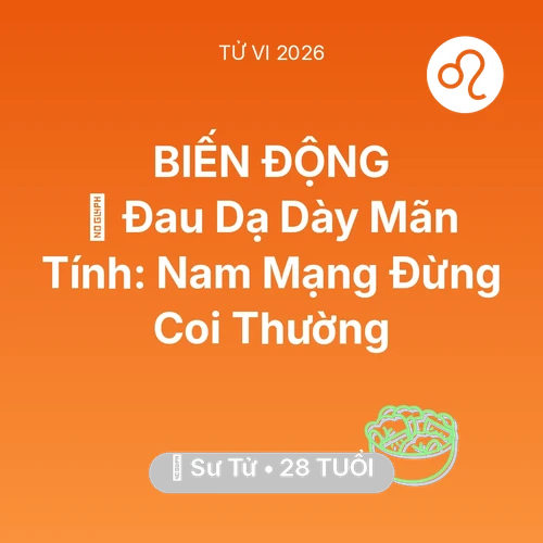 Tử vi Sư Tử sinh năm 1998 trong năm 2026: 🛑 Đau Dạ Dày Mãn Tính: Nam Mạng Sư Tử Đừng Coi Thường