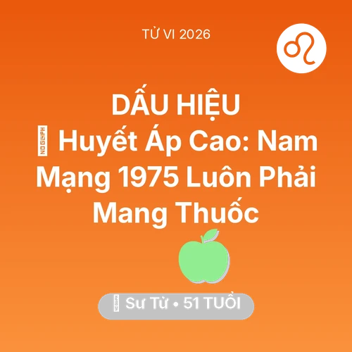 Tử vi Sư Tử sinh năm 1975 trong năm 2026: 🩸 Huyết Áp Cao: Nam Mạng Sư Tử 1975 Luôn Phải Mang Thuốc