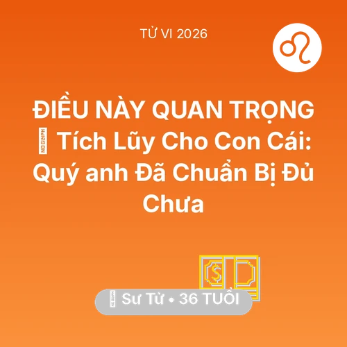 Xem tử vi Sư Tử sinh năm 1990 Nam Mạng: 💎 Tích Lũy Cho Con Cái: Quý anh Sư Tử Đã Chuẩn Bị Đủ Chưa