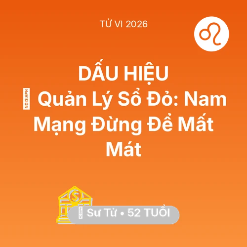 Vận hạn Sư Tử sinh năm 1974 trong năm (2026): 📜 Quản Lý Sổ Đỏ: Nam Mạng Sư Tử Đừng Để Mất Mát