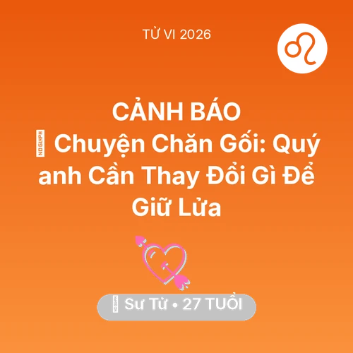 Xem tử vi Sư Tử sinh năm 1999 Nam Mạng: 🛌 Chuyện Chăn Gối: Quý anh Sư Tử Cần Thay Đổi Gì Để Giữ Lửa