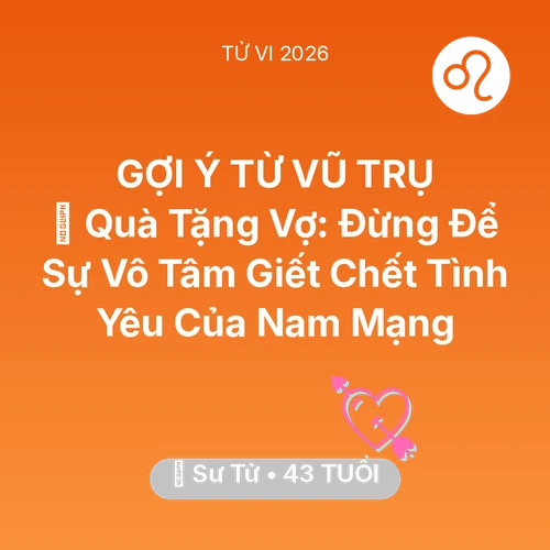 Tử vi Sư Tử sinh năm 1983 trong năm 2026: 🎁 Quà Tặng Vợ: Đừng Để Sự Vô Tâm Giết Chết Tình Yêu Của Nam Mạng Sư Tử