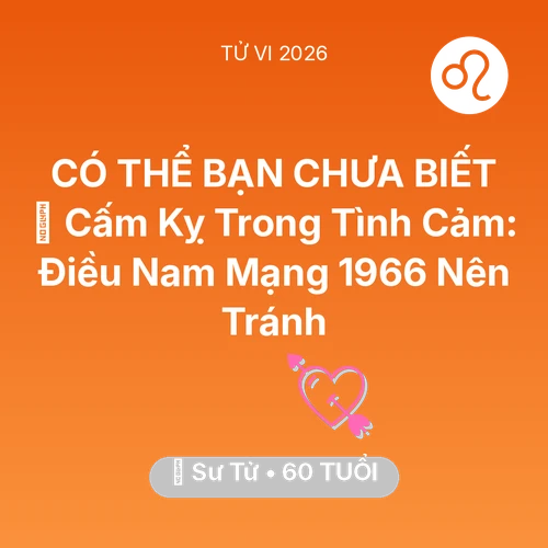 Xem tử vi Sư Tử sinh năm 1966 Nam Mạng: 🛑 Cấm Kỵ Trong Tình Cảm: Điều Nam Mạng Sư Tử 1966 Nên Tránh